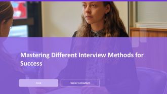 Mastering Different Interview Methods For Success PPT Guidelines AT