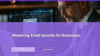Mastering Email Security For Businesses PPT Information AT