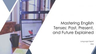 Mastering English Tenses Past Present And Future Explained PPT Structure AT
