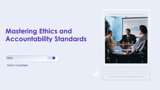 Mastering Ethics And Accountability Standards PPT Demonstration AT