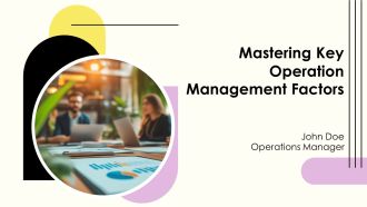 Mastering Key Operation Management Factors PPT Graphics AT