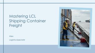 Mastering LCL Shipping Container Freight PPT PowerPoint AT