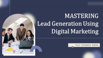 Mastering Lead Generation Using Digital Marketing Powerpoint Presentation Slides