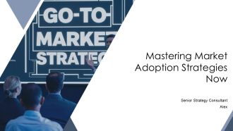 Mastering Market Adoption Strategies Now PPT Slides AT