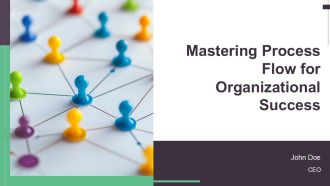 Mastering Process Flow For Organizational Success PPT Guidelines AT