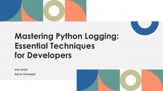 Mastering Python Logging Essential Techniques For Developers PPT Example ST AI