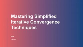 Mastering Simplified Iterative Convergence Techniques PPT Presentation ST AI