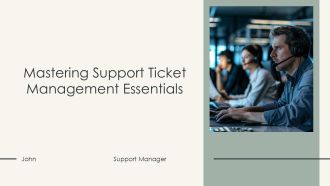Mastering Support Ticket Management Essentials PPT Structure AT
