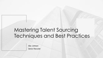 Mastering Talent Sourcing Techniques And Best Practices PPT Template AT