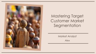 Mastering Target Customer Market Segmentation PPT Outline AT