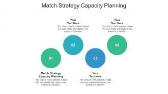 Match strategy capacity planning ppt powerpoint presentation summary smartart cpb