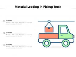 Material loading in pickup truck