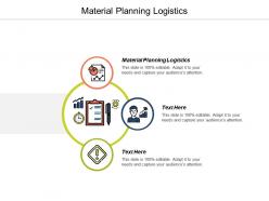 Material planning logistics ppt powerpoint presentation gallery samples cpb