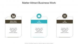 Matter Attract Business Work In Powerpoint And Google Slides Cpb