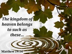Matthew 19 14 theking dom of heaven belongs powerpoint church sermon