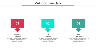 Maturity Loan Debt Ppt Powerpoint Presentation Show Slideshow Cpb