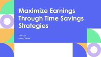 Maximize Earnings Through Time Savings Strategies PPT Structure AT