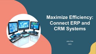 Maximize Efficiency Connect ERP And CRM Systems PPT Mockup AT
