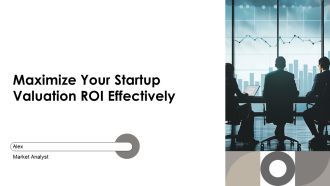 Maximize Your Startup Valuation ROI Effectively PPT Outline AT