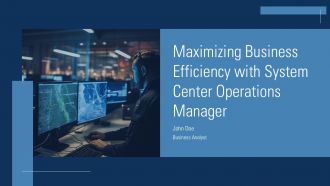 Maximizing Business Efficiency With System Center Operations Manager PPT Structure ACP