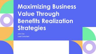 Maximizing Business Value Through Benefits Realization Strategies PPT Outline AT