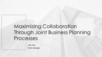Maximizing Collaboration Through Joint Business Planning Processes PPT Demonstration AT