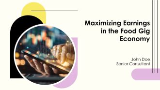 Maximizing Earnings In The Food Gig Economy PPT Presentation AT