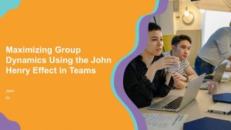 Maximizing Group Dynamics Using The John Henry Effect In Teams PPT Sample ACP
