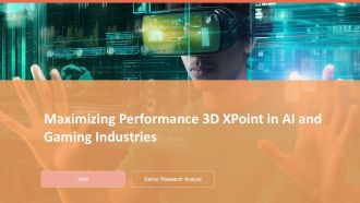 Maximizing Performance 3D Xpoint In AI And Gaming Industries PPT Slides ACP