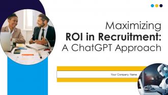 Maximizing ROI In Recruitment A ChatGPT Approach Powerpoint Presentation Slides AI CD V