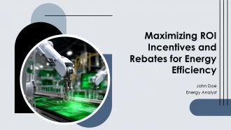 Maximizing ROI Incentives And Rebates For Energy Efficiency PPT Graphics ACP