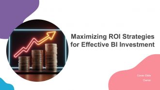Maximizing ROI Strategies For Effective BI Investment PPT Presentation ACP