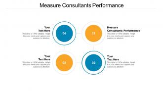 Measure consultants performance ppt powerpoint presentation layouts gallery cpb