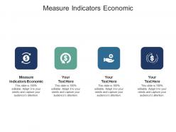 Measure indicators economic ppt powerpoint presentation summary layout cpb