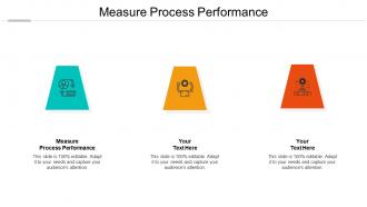 Measure process performance ppt powerpoint presentation infographic cpb