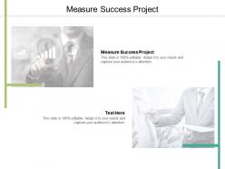 Measure success project ppt powerpoint presentation infographics pictures cpb