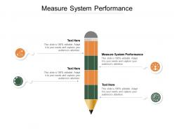 Measure system performance ppt powerpoint presentation ideas cpb