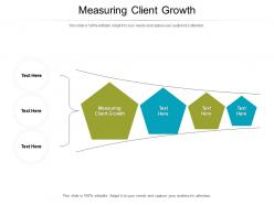Measuring client growth ppt powerpoint presentation professional infographic template cpb
