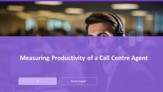 Measuring Productivity Of A Call Centre Agent PPT Presentation AT