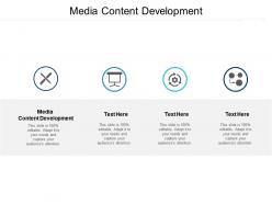 Media content development ppt powerpoint presentation infographic template graphics design cpb