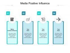Media positive influence ppt powerpoint presentation outline visuals cpb