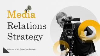 Media Relations Strategy Powerpoint Ppt Template Bundles