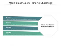 Media stakeholders planning challenges ppt powerpoint presentation professional graphics tutorials cpb