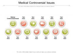 Medical controversial issues ppt powerpoint presentation background cpb
