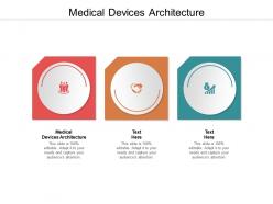 Medical devices architecture ppt powerpoint presentation gallery clipart images cpb