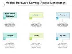 Medical hardware services access management ppt gallery graphics pictures cpb