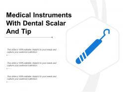 Medical instruments with dental scalar and tip