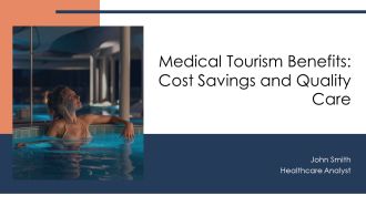 Medical Tourism Benefits Cost Savings And Quality Care PPT Sample AT