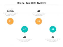 Medical trial data systems ppt powerpoint presentation show guide cpb