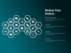 Medical trials analysis ppt powerpoint presentation outline infographics